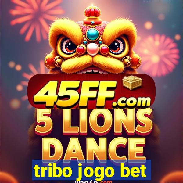 tribo jogo bet